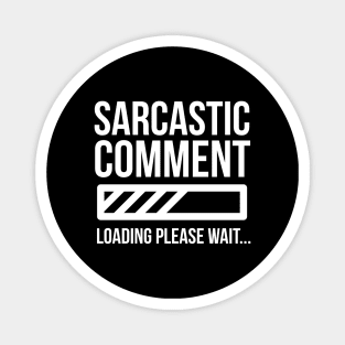 Sarcastic Comment Loading Magnet